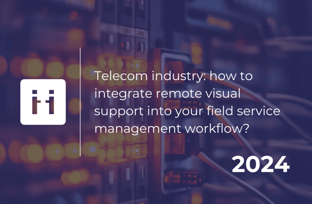 Telco - How to Integrate remote visual support into Your Field Service Management Workflow (1)